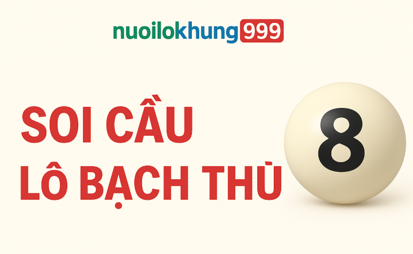 Soi cầu lô bạch thủ hôm nay