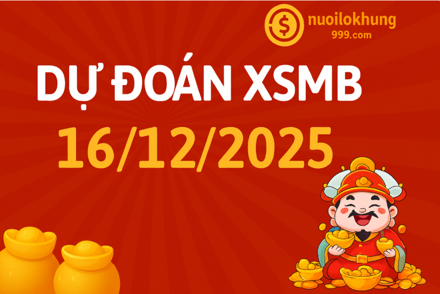 Dự đoán XSMB Hôm Nay ngày 16/12/2025 – soi cầu xổ số miền Bắc chuẩn xác tại nuoilokhung999.com 