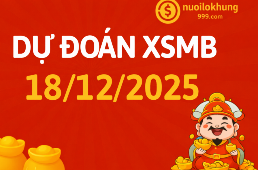 Dự đoán xsmb hôm nay 18/12/2025 Soi cầu lô đề miền Bắc chuẩn xác tại nuoilokhung999.com