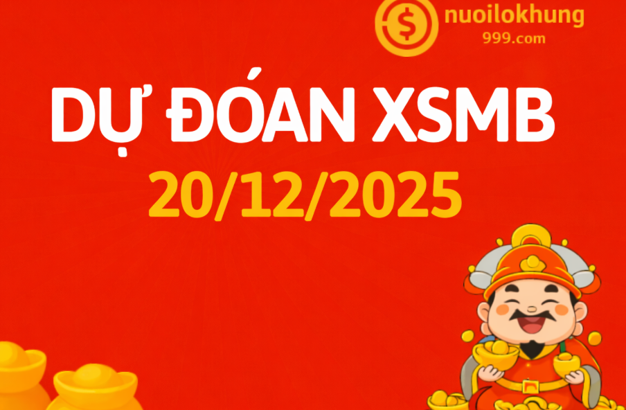 Dự đoán xsmb hôm nay 20/12/2025 chính xác