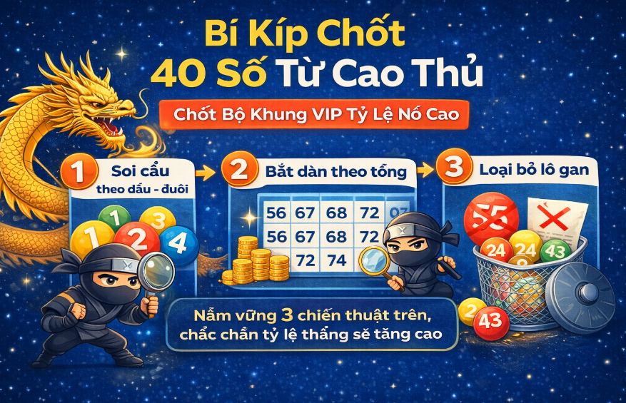 Bí kíp chốt dàn đề 40 số tại nuôi lô khung 999