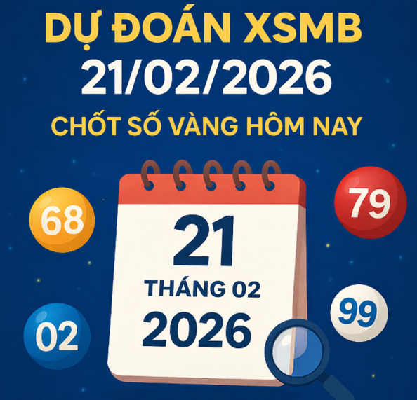 Soi cầu 247 hôm nay 21/02/2026