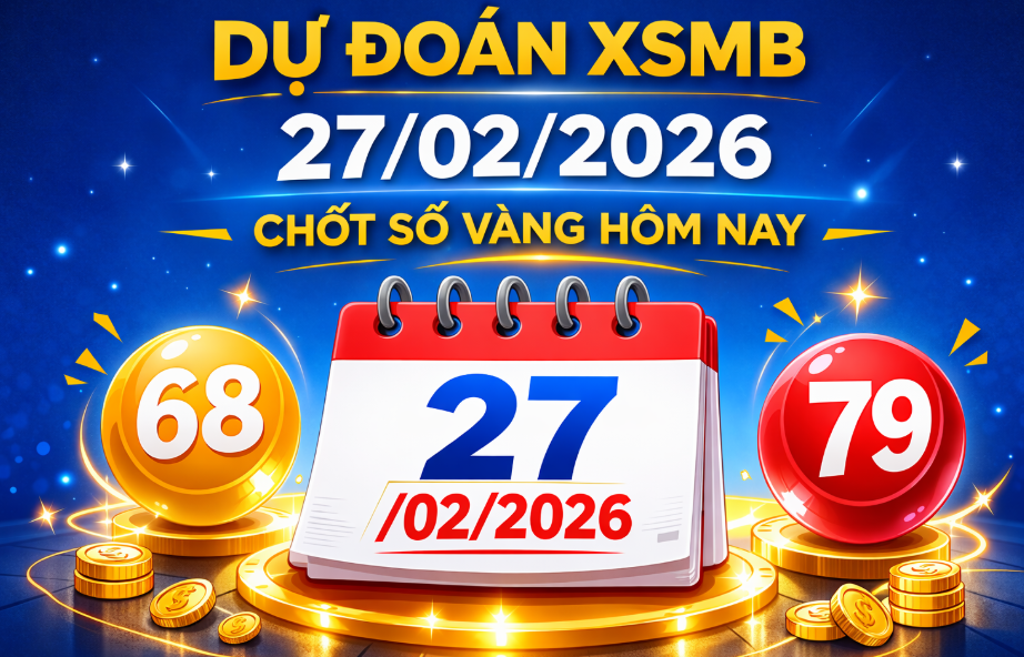 Soi cầu 247 hôm nay 27/02/2026
