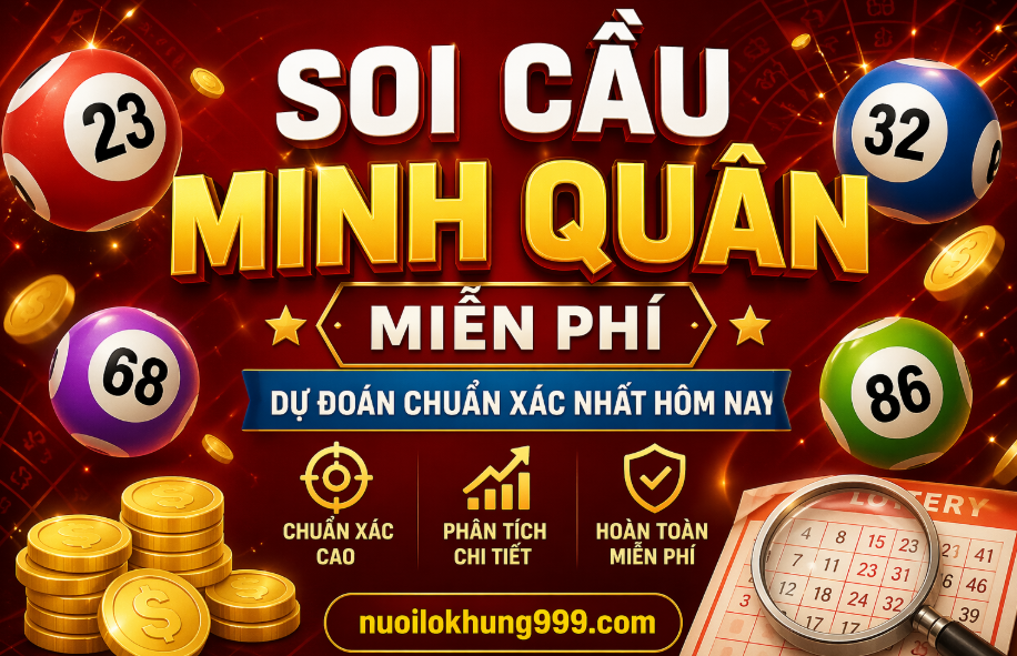 Soi cầu minh quân miễn phí tại nuôi lô khung 999