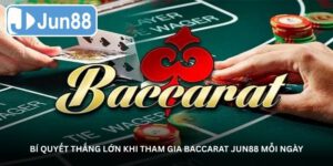 Bí quyết thắng lớn khi tham gia baccarat jun88 mỗi ngày