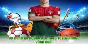 Dự đoán xu hướng kèo trực tuyến vòng cuối