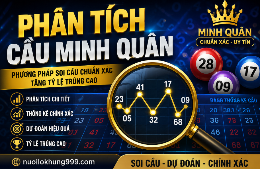 Phân tích cầu minh quân tại nuôi lô khung 999