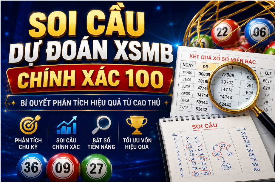 Soi cầu dự đoán xsmb chính xác 100 tại nuôi lô khung 999