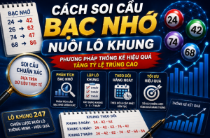 Cách soi cầu bạc nhớ nuôi lô khung