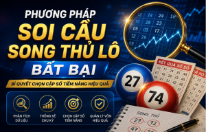 Phương pháp soi cầu song thủ lô bất bại